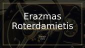 Erazmas Roterdamietis. Pagiriamasis žodis kvailybei
