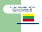 Lietuva 1985-1990 metais (tautinis atgimimas ir valstybės atkūrimas)
