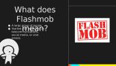  What does Flashmob mean? 2 puslapis