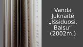 Vanda Juknaitė „Išsiduosi. Balsu“ 2 puslapis