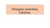 ﻿Nelegalūs narkotikai, kokainas