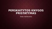 Perskaitytos knygos pristatymas
