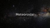 Meteoroidai - kas tai?