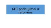 ATR padalijimai ir reformos