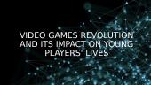 Video games revolution and its impact on young players' lives
