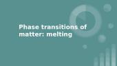 Phase transition of matter: melting
