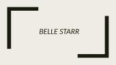 ﻿Belle Starr 1848 – 1889 