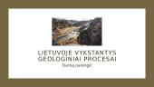Lietuvoje vykstantys geologiniai procesai 1 puslapis