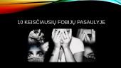 10 keisčiausių fobijų pasaulyje 7 puslapis