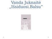 Knygos pristatymas - Vanda Juknaitė „Išsiduosi.Balsu” 2 puslapis