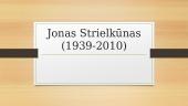 Jonas Strielkūnas (1939-2010)
