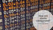 How are stocks categorized?