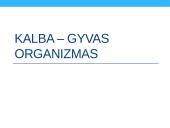 Kalba – gyvas organizmas