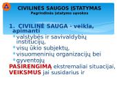 Civilinės saugos ir gelbėjimo sistemos struktūra, tikslai ir uždaviniai, organizavimo ir veiklos principai 16 puslapis