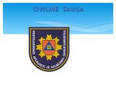 Civilinės saugos ir gelbėjimo sistemos struktūra, tikslai ir uždaviniai, organizavimo ir veiklos principai 9 puslapis