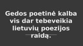 Sigitas Geda – poetas, dramaturgas, kritikas, vertėjas, eseistas, lietuvių literatūros klasikas 18 puslapis