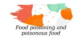 ﻿Food poisoning and poisonous food