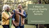 3 ways to improve quality of life for seniors
