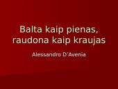 „Balta kaip pienas, raudona kaip kraujas“