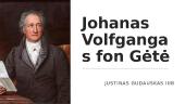 Johanas Volfgangas fon Gėtė. Biografija ir kūryba