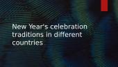 ﻿New Year's celebration traditions in different countries