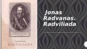 Jonas Radvanas ir jo kūrinys "Radviliada"