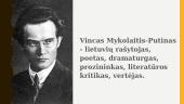 Vincas Mykolaitis-Putinas - lietuvių rašytojas, poetas, dramaturgas, prozininkas, literatūros kritikas, vertėjas 2 puslapis