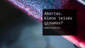 Abortas. Kieno teisės ginamos?