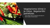 Vegetarizmo kilmė ir jo rūšys. Vegetariški patiekalai