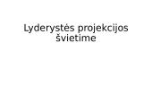 Lyderystės projekcijos švietime 