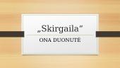„Skirgaila“: Ona Duonutė