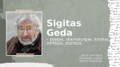 Sigitas Geda  – poetas, dramaturgas, kritikas, vertėjas, eseistas