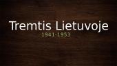 Tremtis Lietuvoje 1941-1953