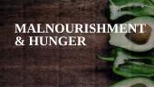 Malnourishment and hunger