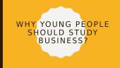 Why young people should study business