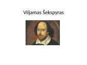 Viljamas Šekspyras - anglų rašytojas, poetas, dramaturgas