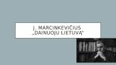 J. Marcinkevičius "Dainuoju Lietuvą"