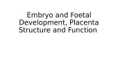 Embryo and Foetal Development, Placenta Structure and Function 
