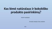 Kas lėmė natūralaus ir kokybiško produkto pasirinkimą?