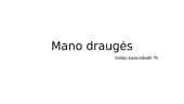 Mano draugės