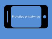 Prototipo pristatymas