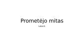 Prometėjo mito esmė