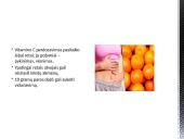Vitaminas C – tai vandenyje tirpstantis vitaminas, reikalingas kai kurioms organizmo funkcijoms 9 puslapis