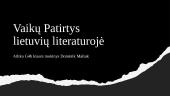 Vaikų patirtys lietuvių literatūroje (prezentacija)
