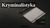 Co to jest kryminalistyka?