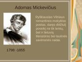 Adomas Mickevičius - ryškiausias Vilniaus romantinės mokyklos poetas