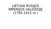Lietuva Rusijos imperijos valdžioje (1795-1915 m.) pristatymas