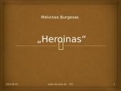 „Heroinas“ - Melvinas Burgesas