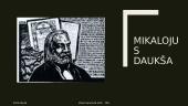 Mikalojus Daukša - gyvenimas ir kūryba