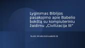 Biblijos pasakojimo apie Babelio bokštą lyginimas su kompiuteriniu žaidimu „Civilizacija III“
